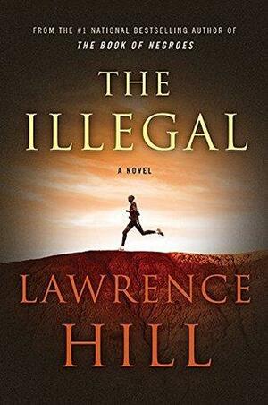 The Illegal Signed Edition by Lawrence Hill