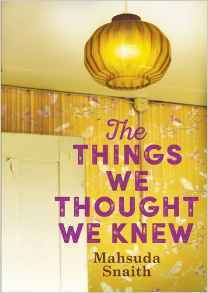 The Things We Thought We Knew by Mahsuda Snaith