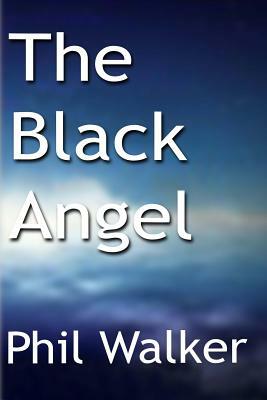 The Black Angel by Phil Walker