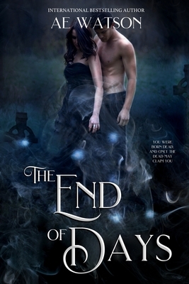 The End of Days: The Light Series 3 by Ae Watson