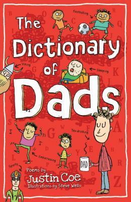 The Dictionary of Dads: Poems by Justin Coe, Steve Wells