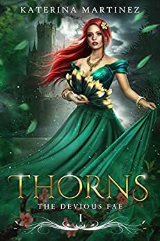 Thorns (The Devious Fae, #1) by Katerina Martinez