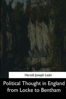 Political Thought in England from Locke to Bentham by Harold Joseph Laski