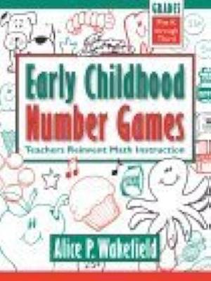Early Childhood Number Games: Teachers Reinvent Math Instruction, Pre-K Through Third Grade by Ali Wakefield