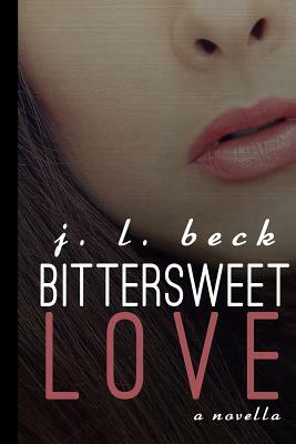 Bittersweet Love by J.L. Beck