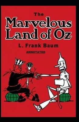 The Marvelous Land of Oz Annotated by L. Frank Baum