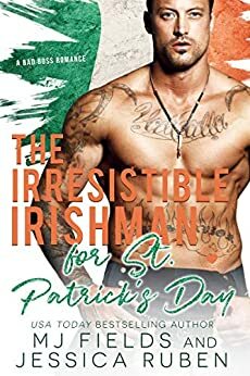 The Irresistible Irishman: For St. Patricks Day by Jessica Ruben, MJ Fields