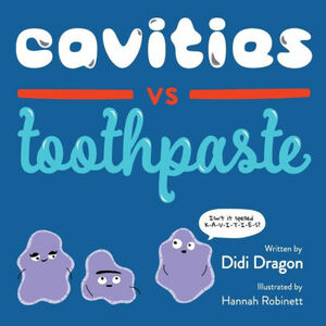 Cavities vs. Toothpaste by Didi Dragon