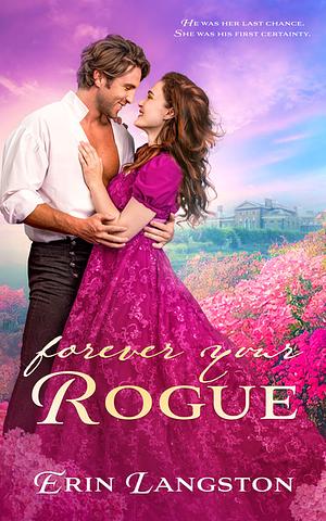 Forever Your Rogue by Erin Langston