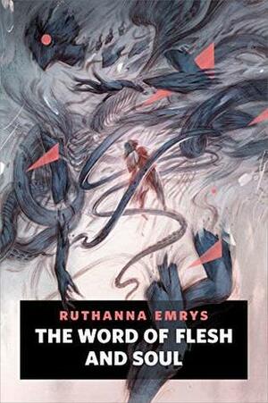 The Word of Flesh and Soul by Ruthanna Emrys
