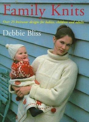 Family Knits: Over 25 Knitwear Designs for Babies, Children and Adults by Debbie Bliss