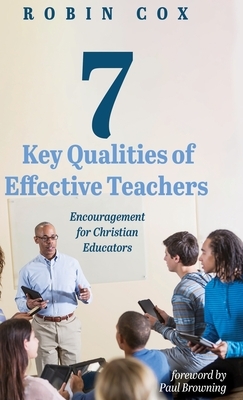 7 Key Qualities of Effective Teachers by Robin Cox