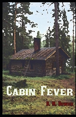 Cabin Fever Illustrated by B. M. Bower