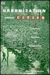Urbanization Without Cities: The Rise and Decline of Citizenship by Murray Bookchin