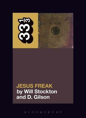 dc Talk's Jesus Freak by D. Gilson, Will Stockton