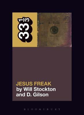 dc Talk's Jesus Freak by Will Stockton, D. Gilson