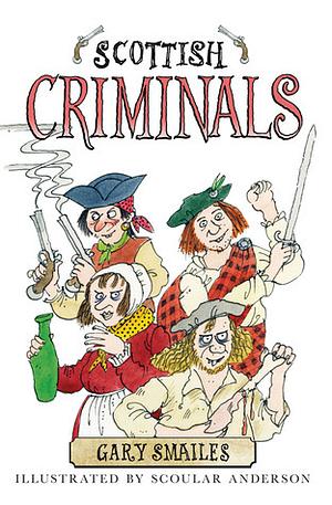 Scottish Criminals by Gary Smailes