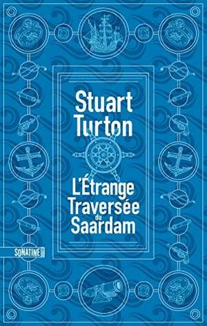 L'Étrange Traversée du Saardam by Stuart Turton