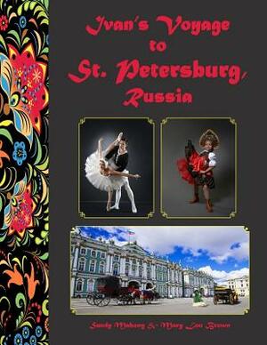 Ivan's Voyage to St. Petersburg, Russia by Sandy Mahony, Mary Lou Brown