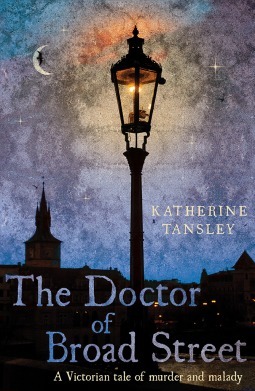 The Doctor of Broad Street: a Victorian tale of murder and mystery by Katherine Tansley