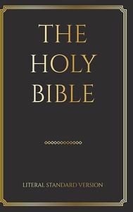 The Holy Bible: Literal Standard Version by Anonymous