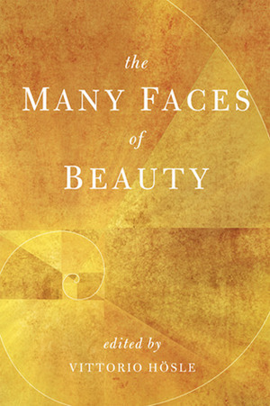 The Many Faces of Beauty by Vittorio Hösle