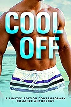 Cool Off: Limited Edition Anthology by Poppy Parkes, Pandora Snow, Chelsea McDonald, Mia Sands, Jaycee Wolfe, Amy Stephens, Tracy Broemmer, Debra Elise, Scerina Elizabeth, Ashley Zakrzewski, Harper Ray