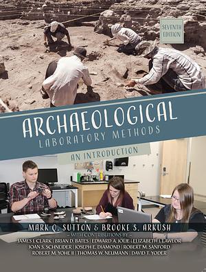 Archaeological Laboratory Methods: An Introduction by Mark Q. Sutton, Brooke S. Arkush