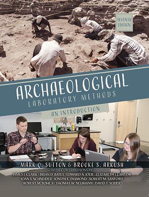 Archaeological Laboratory Methods: An Introduction by Brooke S. Arkush, Mark Q. Sutton