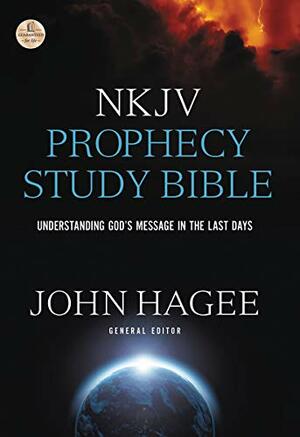 NKJV, Prophecy Study Bible: Understanding God's Message in the Last Days by Anonymous, John Hagee