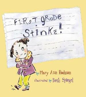 First Grade Stinks! by Beth Spiegel, Mary Ann Rodman