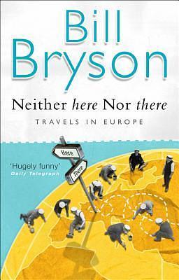 Neither Here nor There: Travels in Europe by Bill Bryson