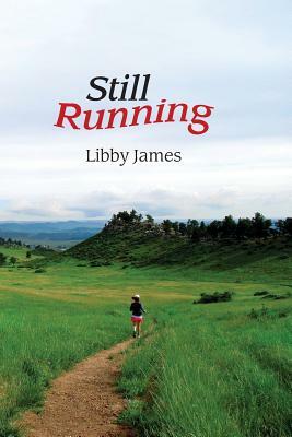 Still Running: One Step at a Time by Libby James