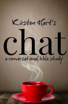 Chat: a conversational bible study by Kirsten Hart