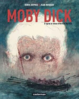 Moby Dick by Jean Rouaud, Denis Deprez