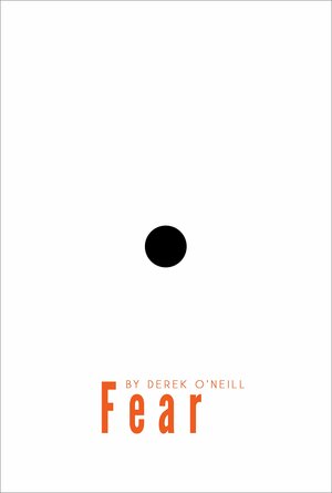 Fear: A Powerful Illusion by Derek O'Neill