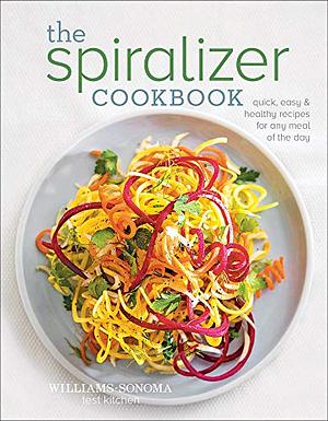 The Spiralizer Cookbook: Quick, Easy & Healthy Recipes for Any Meal of the Day by Williams-Sonoma