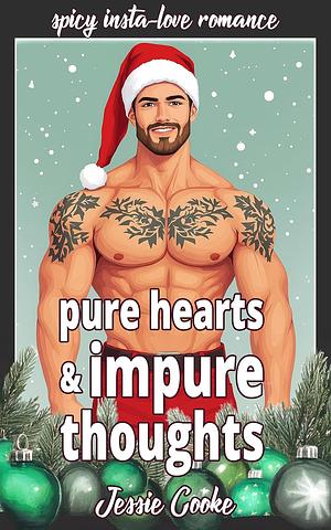Pure Hearts & Impure Thoughts: Small-Town Curvy Girl Christmas Romance by Jessie Cooke