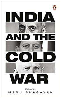 India and the Cold War by Manu Bhagavan