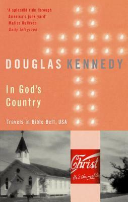 In God's Country: Travels in the Bible Belt, USA by Douglas Kennedy