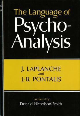 Language of Psycho-Analysis by Jean LaPlanche, Jean-Bertrand Pontalis