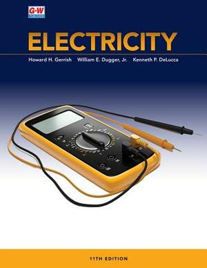 Electricity by Kenneth P. Delucca, William E. Dugger Jr, Howard H. Gerrish