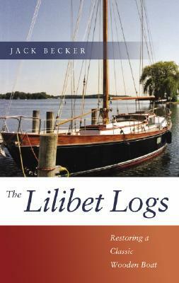 Lilibet Logs: Restoring a Classic Wooden Boat by Jack Becker