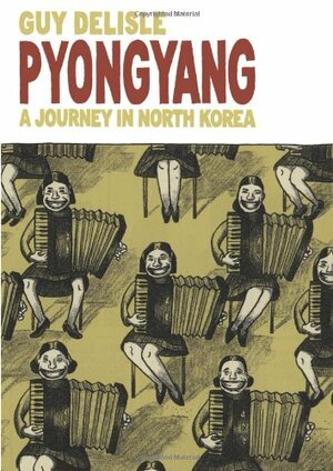 Pyongyang: A Journey in North Korea by Guy Delisle