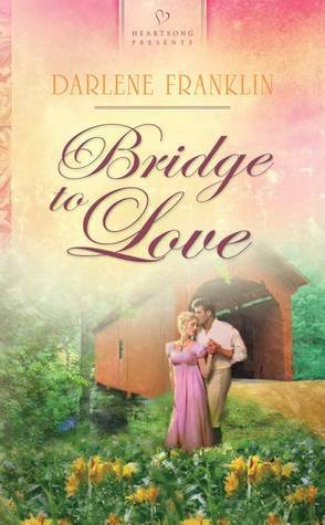 Bridge To Love by Darlene Franklin