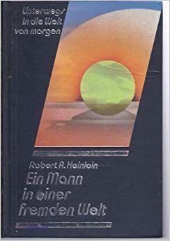 Ein Mann in einer fremden Welt by Robert A. Heinlein