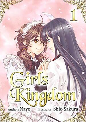 Girls Kingdom: Volume 1 by Nayo