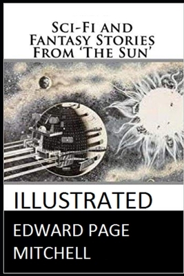 Sci-Fi and Fantasy Stories From 'The Sun' Illustrated by Edward Page Mitchell