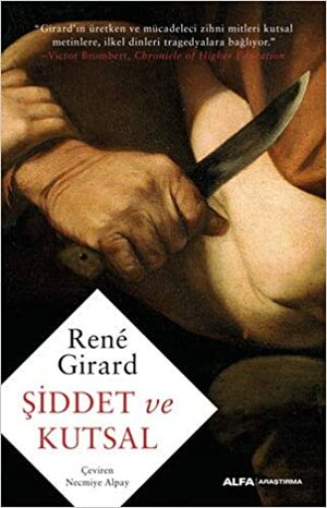 Şiddet ve Kutsal by René Girard