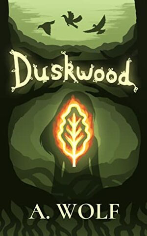 Duskwood: A YA fantasy tale of self-discovery, belonging, and new beginnings by A. Wolf